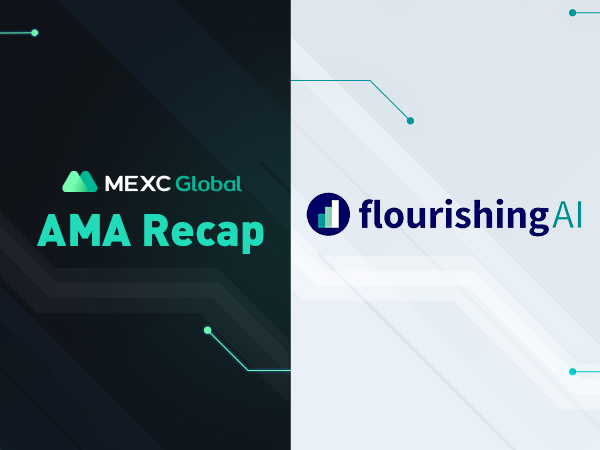 MEXC AMA FlourishingAI.com – 与 Eric 和 Will 的会议
